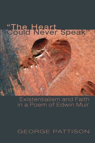 The Heart Could Never Speak: Existentialism and Faith in a Poem of Edwin Muir