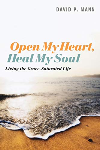 Book Cover Open My Heart, Heal My Soul: Living the Grace-Saturated Life
