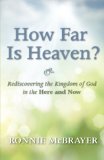 How Far Is Heaven?: Rediscovering the Kingdom of God in the Here and Now