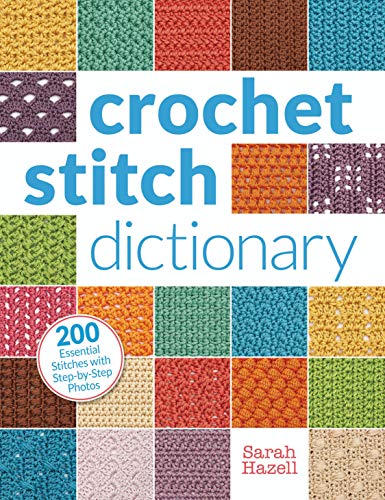 Book Cover Crochet Stitch Dictionary: 200 Essential Stitches with Step-by-Step Photos