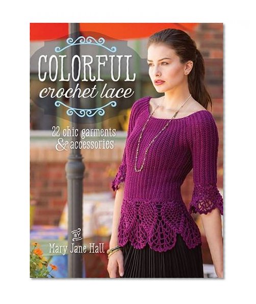 Book Cover Colorful Crochet Lace: 22 Chic Garments & Accessories