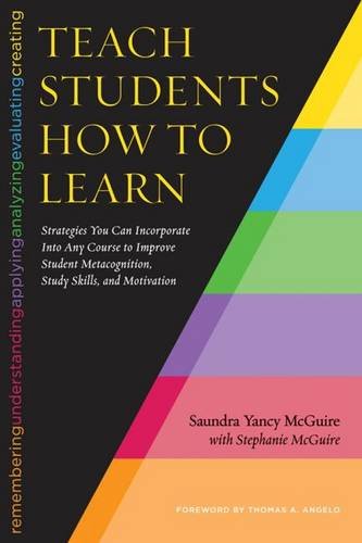 Book Cover Teach Students How to Learn: Strategies You Can Incorporate Into Any Course to Improve Student Metacognition, Study Skills, and Motivation
