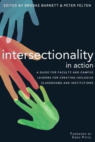 Book Cover Intersectionality in Action: A Guide for Faculty and Campus Leaders for Creating Inclusive Classrooms and Institutions