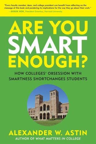 Book Cover Are You Smart Enough?: How Colleges' Obsession with Smartness Shortchanges Students