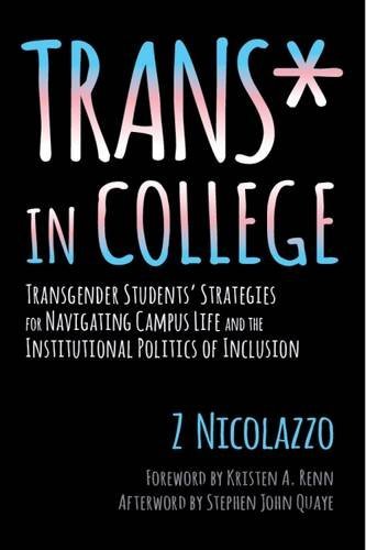 Book Cover Trans* in College: Transgender Students' Strategies for Navigating Campus Life and the Institutional Politics of Inclusion