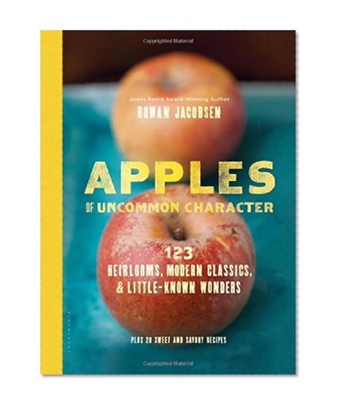 Book Cover Apples of Uncommon Character: Heirlooms, Modern Classics, and Little-Known Wonders