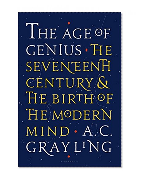 Book Cover The Age of Genius: The Seventeenth Century and the Birth of the Modern Mind