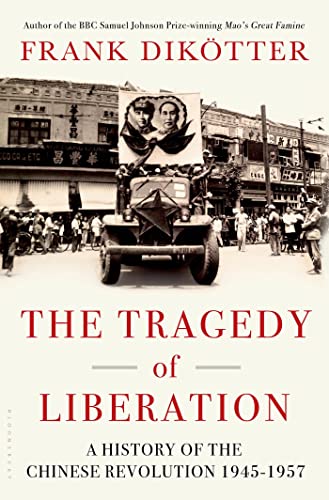 Book Cover The Tragedy of Liberation: A History of the Chinese Revolution 1945-1957