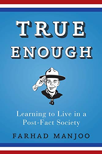 Book Cover True Enough: Learning to Live in a Post-Fact Society