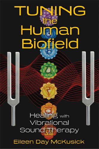 Book Cover Tuning the Human Biofield: Healing with Vibrational Sound Therapy