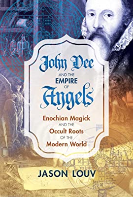 Book Cover John Dee and the Empire of Angels: Enochian Magick and the Occult Roots of the Modern World