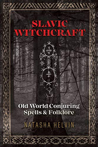 Book Cover Slavic Witchcraft: Old World Conjuring Spells and Folklore