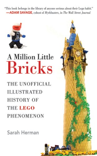 A Million Little Bricks: The Unofficial Illustrated History of the LEGO Phenomenon