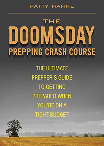 The Doomsday Prepping Crash Course: The Ultimate Prepper's Guide to Getting Prepared When You're on a Tight Budget