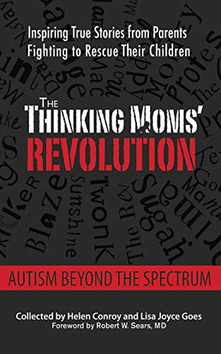 Book Cover The Thinking Moms' Revolution: Autism beyond the Spectrum: Inspiring True Stories from Parents Fighting to Rescue Their Children