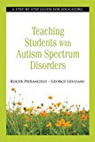 Teaching Students with Autism Spectrum Disorders: A Step-by-Step Guide for Educators