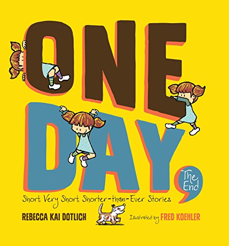 One Day, The End.: Short, Very Short, Shorter-Than-Ever Stories