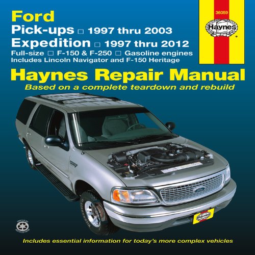 Ford Pick-ups, Expedition and Lincoln Navigator: Pick-ups 1997 thru 2003, Expedition 1997 thru 2012, Full-size F-150 & F-250, Gasoline Engines, ... and F-150 Heritage (Haynes Repair Manual)