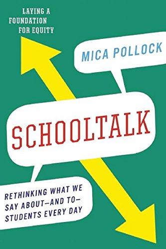 Book Cover Schooltalk: Rethinking What We Say AboutÂ—and ToÂ—Students Every Day