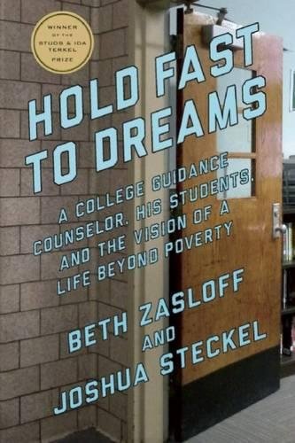 Book Cover Hold Fast to Dreams: A College Guidance Counselor, His Students, and the Vision of a Life Beyond Poverty