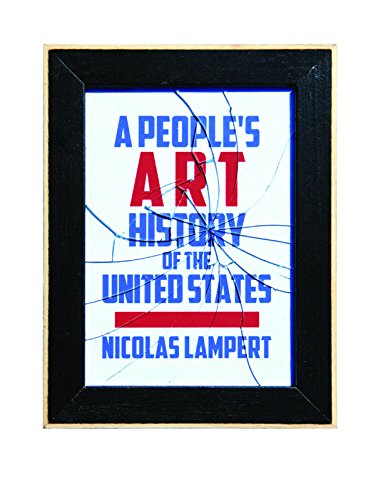 Book Cover A People's Art History of the United States: 250 Years of Activist Art and Artists Working in Social Justice Movements