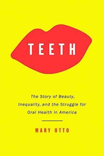 Book Cover Teeth: The Story Of Beauty, Inequality, And The Struggle For Oral Health In America