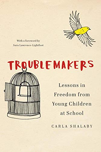 Book Cover Troublemakers: Lessons in Freedom from Young Children at School