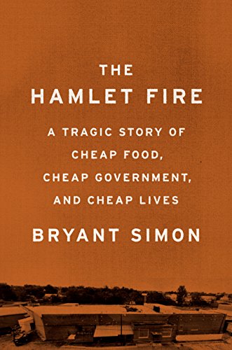 Book Cover The Hamlet Fire: A Tragic Story of Cheap Food, Cheap Government, and Cheap Lives