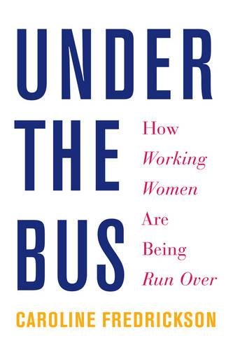 Book Cover Under the Bus: How Working Women Are Being Run Over