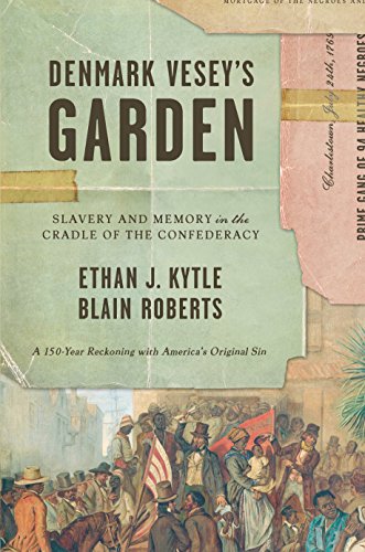 Book Cover Denmark Vesey’s Garden: Slavery and Memory in the Cradle of the Confederacy