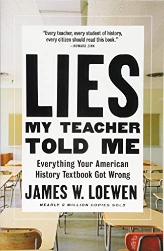 Book Cover Lies My Teacher Told Me: Everything Your American History Textbook Got Wrong