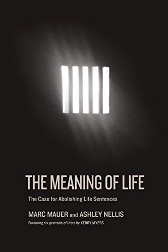 Book Cover The Meaning of Life: The Case for Abolishing Life Sentences