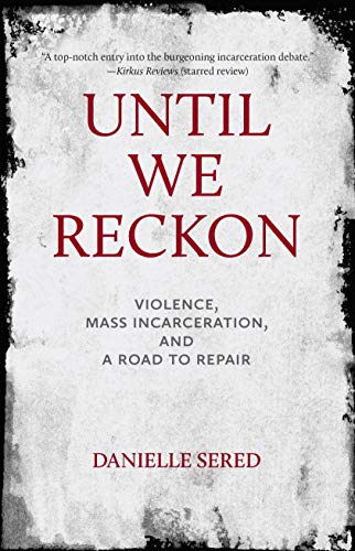 Book Cover Until We Reckon: Violence, Mass Incarceration, and a Road to Repair