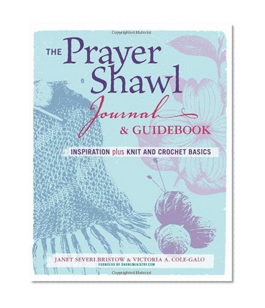 The Prayer Shawl Journal & Guidebook: inspiration plus knit and crochet basics