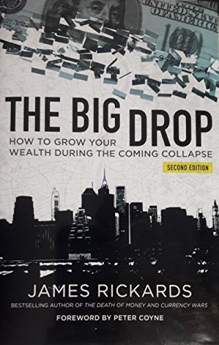 Book Cover The Big Drop Second Edition How To Grow Your Wealth During The Coming Collapse