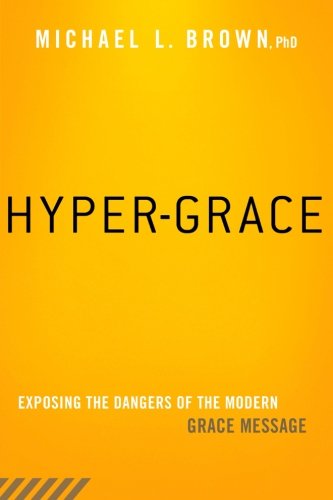Book Cover Hyper-Grace: Exposing the Dangers of the Modern Grace Message