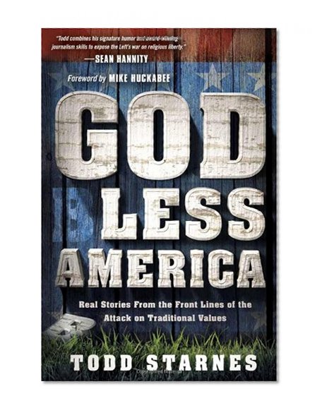 Book Cover God Less America: Real Stories From the Front Lines of the Attack on Traditional Values
