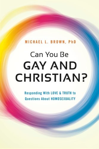 Book Cover Can You Be Gay and Christian?: Responding With Love and Truth to Questions About Homosexuality