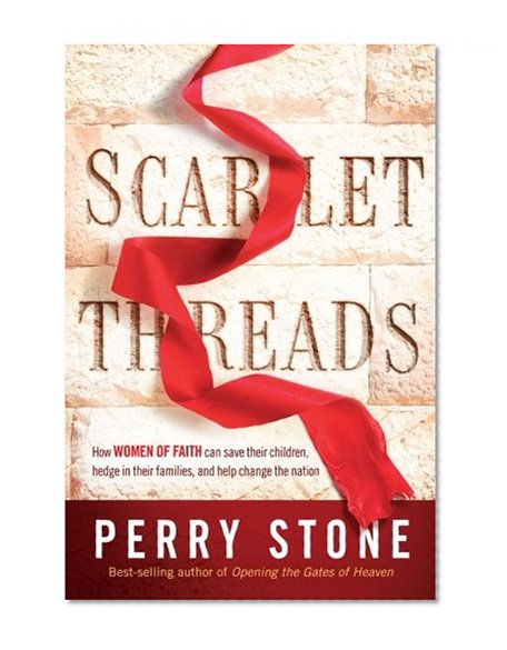 Book Cover Scarlet Threads: How Women of Faith Can Save Their Children, Hedge in Their Families, and Help Change the Nation