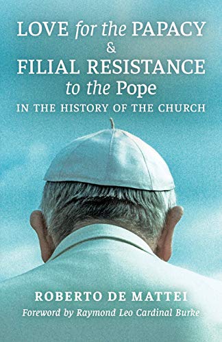 Book Cover Love for the Papacy and Filial Resistance to the Pope in the History of the Church