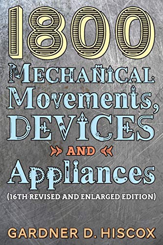Book Cover 1800 Mechanical Movements, Devices and Appliances (16th enlarged edition)