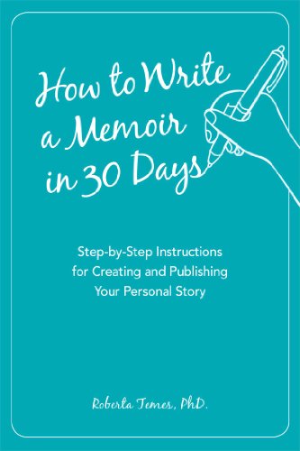 Book Cover How to Write a Memoir in 30 Days: Step-by-Step Instructions for Creating and Publishing Your Personal Story