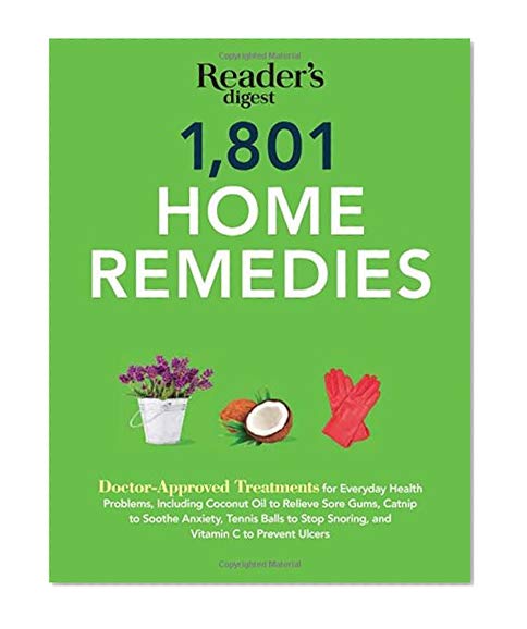 Book Cover 1801 Home Remedies: Doctor-Approved Treatments for Everyday Health Problems Including Coconut Oil to Relieve Sore Gums, Catnip to Sooth Anxiety, ... C to Prevent Ulcers (Save Time, Save Money)