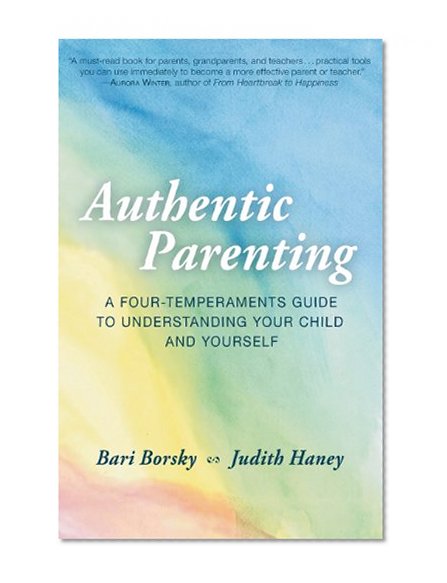 Book Cover Authentic Parenting: A Four Temperaments Guide to Understanding Your Child--And Yourself!