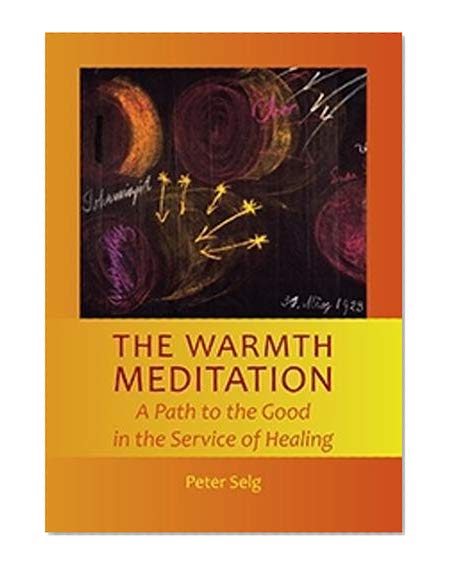 Book Cover The Warmth Meditation: A Path to the Good in the Service of Healing