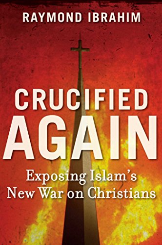 Book Cover Crucified Again: Exposing Islam's New War on Christians