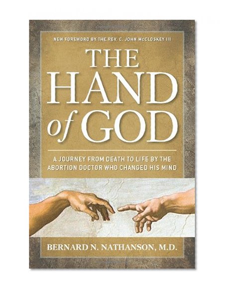 Book Cover Hand of God: A Journey from Death to Life by The Abortion Doctor Who Changed His Mind