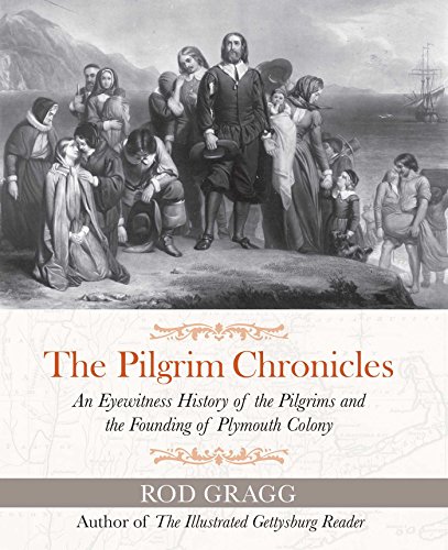 Book Cover The Pilgrim Chronicles: An Eyewitness History of the Pilgrims and the Founding of Plymouth Colony