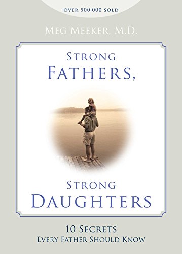 Book Cover Strong Fathers, Strong Daughters: 10 Secrets Every Father Should Know