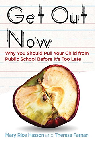 Book Cover Get Out Now: Why You Should Pull Your Child from Public School Before It's Too Late